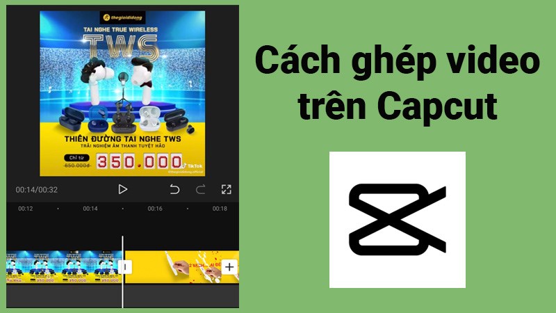 cách ghép videp trên Capcut cơ bản