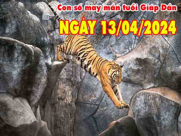 Phân tích con số may mắn tuổi Giáp Dần ngày 13/4/2024