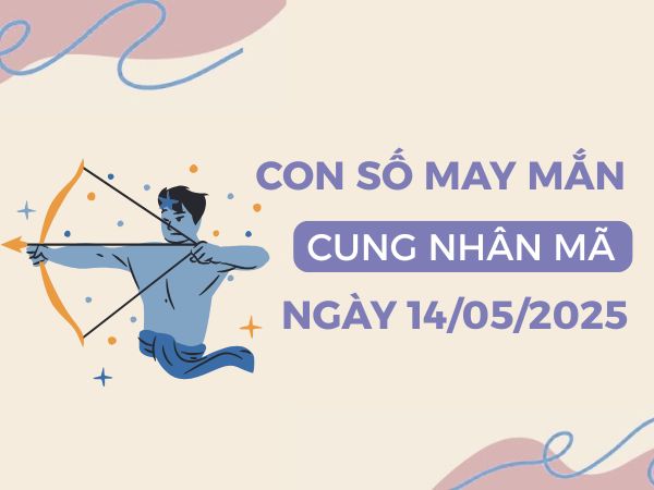 Con số thu hút phúc khí cung Nhân Mã ngày 14/5/2025