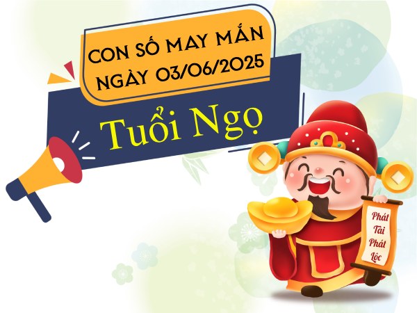 Hé lộ con số vượng phát tài lộc tuổi Ngọ ngày 3/6/2025