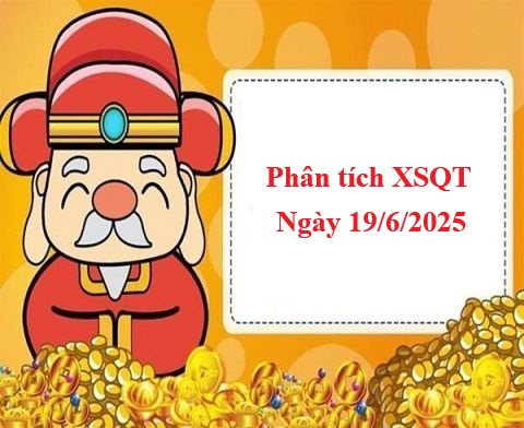 Phân tích xổ số Quảng Trị ngày 19/6/2025 chuẩn xác 100%