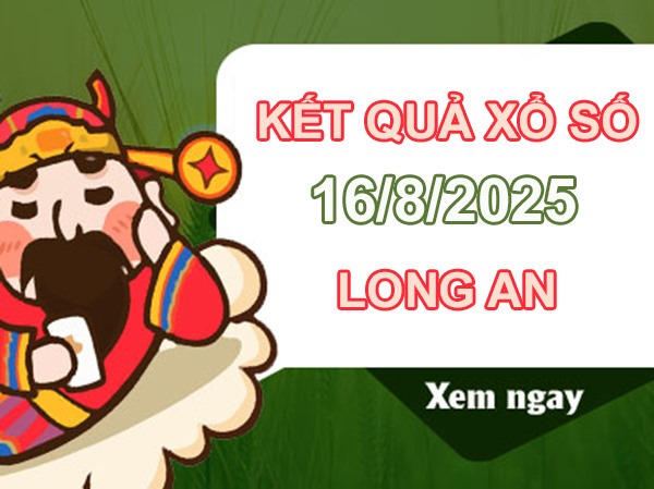 Thống kê XSLA ngày 16/8/2025 phân tích lô VIP Long An