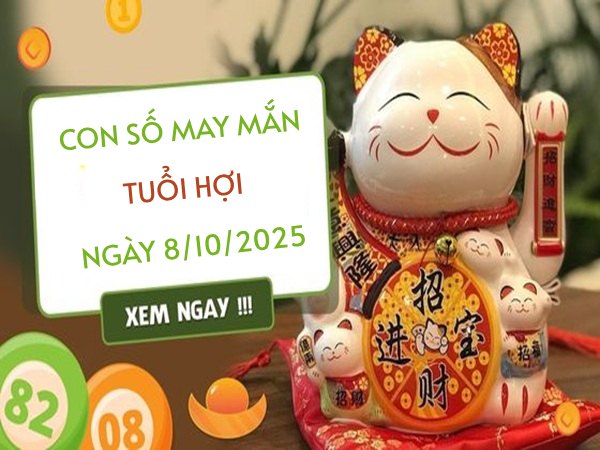 Khám phá con số phát tài tuổi Hợi ngày 8/10/2025 chi tiết